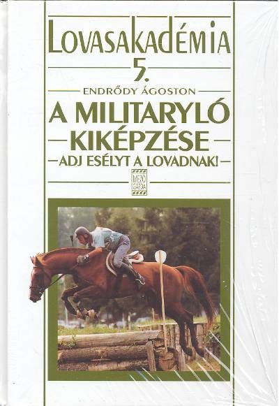 A military ló kiképzése /Lovasakadémia 5.