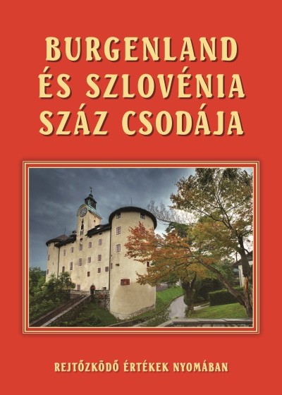 Burgenland és Szlovénia száz csodája