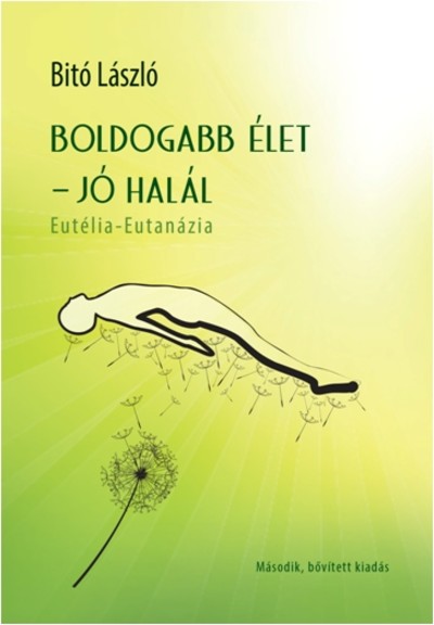 BOLDOGABB ÉLET - JÓ HALÁL /EUTÉLIA-EUTANÁZIA