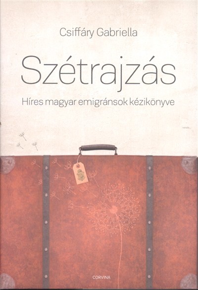 Szétrajzás /Híres magyar emigránsok kézikönyve