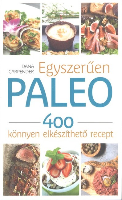 Egyszerűen paleo /400 könnyen elkészíthető recept