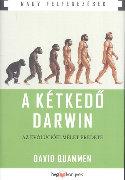 A kétkedő Darwin - Az evolúcióelmélet eredete /Nagy felfedezések