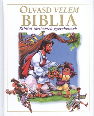 Olvasd velem biblia /Bibliai történetek gyerekeknek