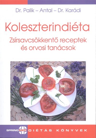 Koleszterindiéta - Zsírsavcsökkentő receptek és orvosi tanácsok /Diétás könyvek