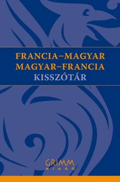 FRANCIA-MAGYAR-FRANCIA KISSZÓTÁR