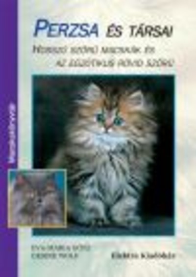 Perzsa és társai - Hosszú szőrű macskák és az egzotikus rövid szőrű /Macskakönyvtár