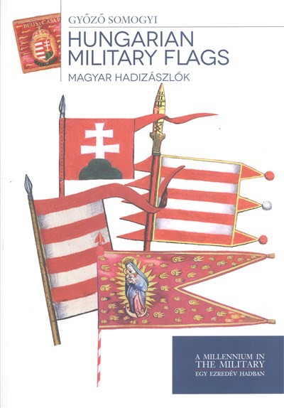 Hungarian Military Flags /Magyar hadizászlók