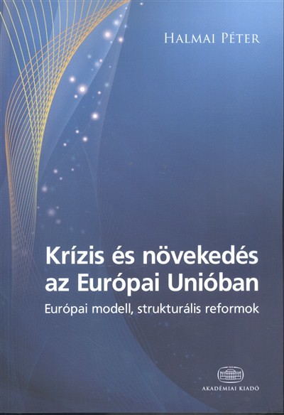 Krízis és növekedés az Európai Unióban /Európai modell, strukturális reformok