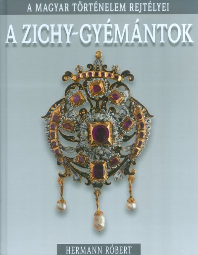 A Zichy-gyémántok /A magyar történelem rejtélyei 08.