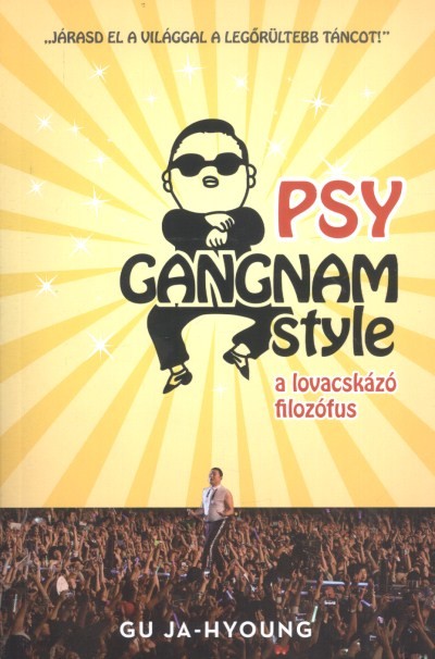 Psy - A lovacskázó filozófus /Gangnam Style (puha)