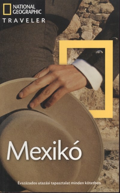 MEXIKÓ /NATIONAL GEOGRAPHIC TRAVELER