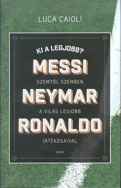 Ki a legjobb? - Messi, Neymar, Ronaldo /Szemtől szemben a világ legjobb játékosaival