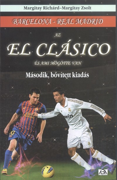 Az El Clásico és ami mögötte van /Barcelona - Real Madrid