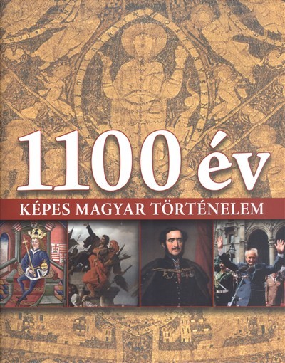 1100 év - képes magyar történelem