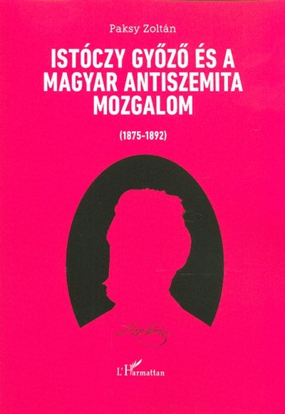 Istóczy Győző és a magyar antiszemita mozgalom (1875-1892)