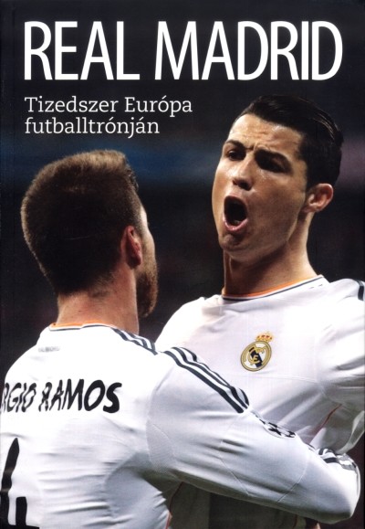 Real Madrid /Tizedszer Európa futballtrónján