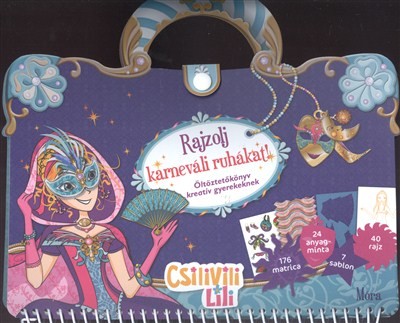 Rajzolj karneváli ruhákat! - Öltöztetőkönyv kreatív gyerekeknek /Csilivili Lili