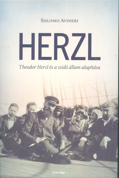 Herzl /Theodor Herzl és a zsidó állam alapítása