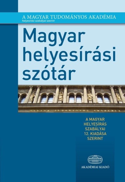 Magyar helyesírási szótár /A magyar helyesírás szabályai 12. kiadása szerint