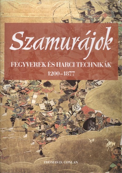 Szamurájok /Fegyverek és harci technikák 1200-1877.