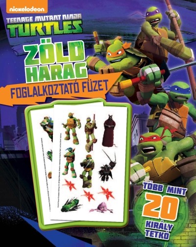 Tini Nindzsa Teknőcök: Zöld harag - Teenage Mutant Ninja Turtles /Foglalkoztató füzet + 20 király tetoválás