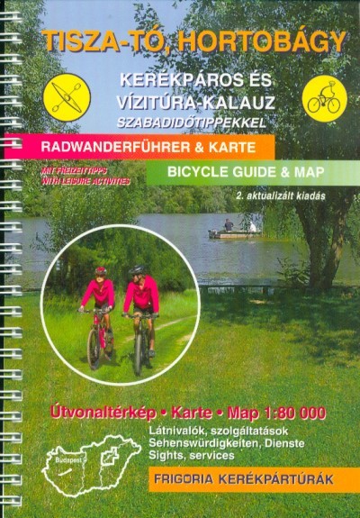 Tisza-tó, Hortobágy kerékpáros és vízitúra-kalauz szabadidőtippekkel (2. kiadás)