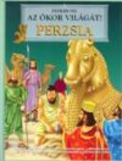 Perzsia /Fedezd fel az ókor világát!