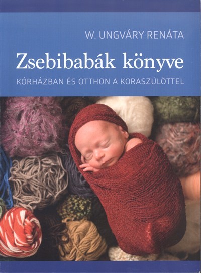 Zsebibabák könyve /Kórházban és otthon a koraszülöttel