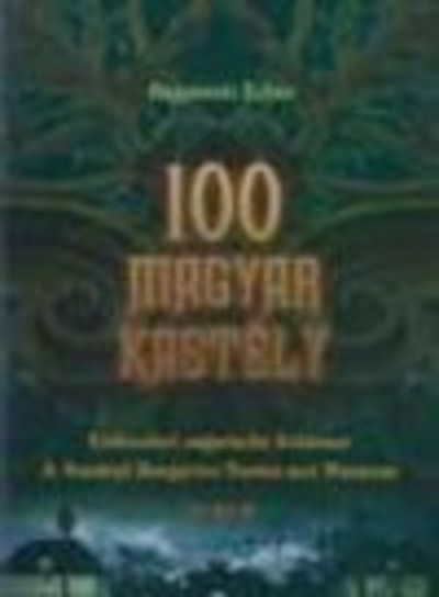100 MAGYAR KASTÉLY