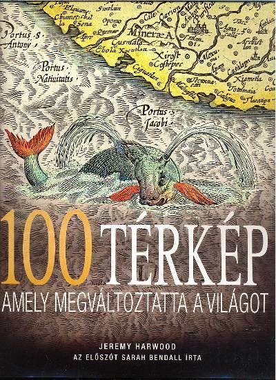 100 TÉRKÉP AMELY MEGVÁLTOZTATTA A VILÁGOT