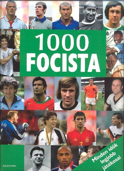 1000 FOCISTA /MINDEN IDŐK LEGJOBB JÁTÉKOSAI