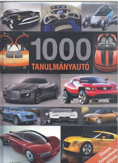 1000 TANULMÁNYAUTÓ /ÖTLETEK, FEJLESZTÉSEK, UTÓPIÁK