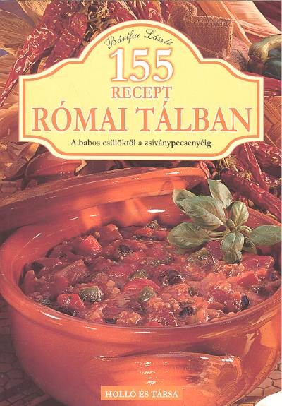155 RECEPT RÓMAI TÁLBAN