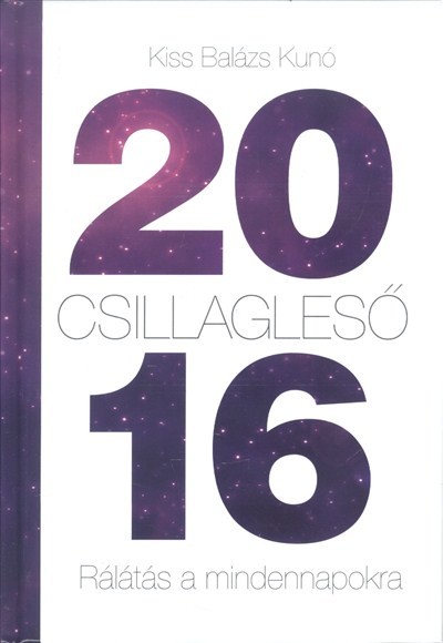 2016. CSILLAGLESŐ /RÁLÁTÁS A MINDENNAPOKRA