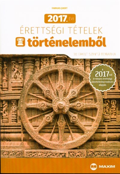2017. ÉVI ÉRETTSÉGI TÉTELEK TÖRTÉNELEMBŐL /30 EMELT SZINTŰ TEMATIKA
