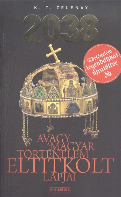2038 - Avagy a magyar történelem eltitkolt lapjai