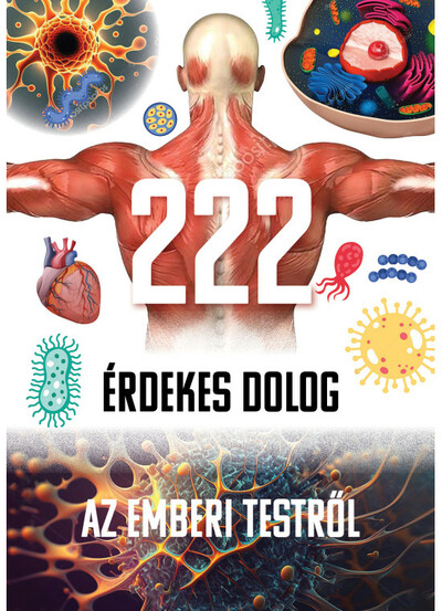 222 érdekes dolog az emberi testről