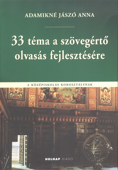 33 TÉMA A SZÖVEGÉRTŐ OLVASÁS FEJLESZTÉSÉRE /A KÖZÉPISKOLÁS KOROSZTÁLYNAK