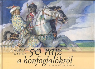 50 RAJZ A HONFOGLALÁSRÓL
