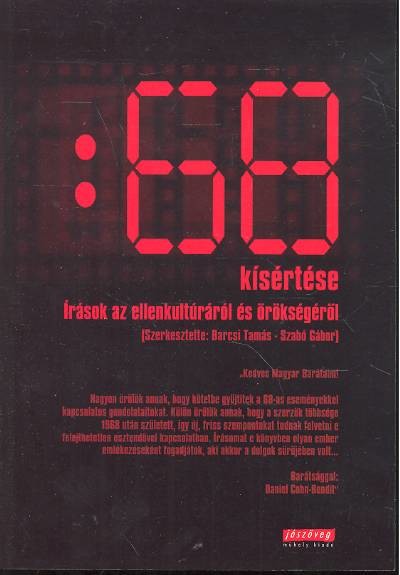 68 KÍSÉRTÉSE /ÍRÁSOK AZ ELLENKULTÚRÁRÓL ÉS ÖRÖKSÉGÉRŐL