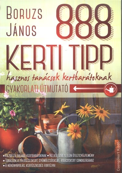 888 kerti tipp - Hasznos tanácsok kertbarátoknak /Gyakorlati útmutató