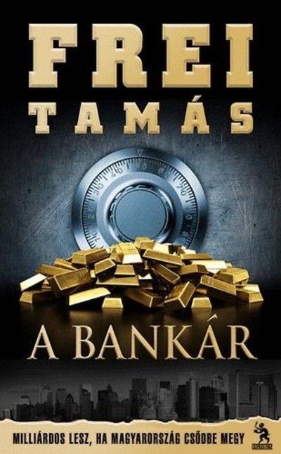 A BANKÁR /MILLIÁRDOS LESZ, HA MAGYARORSZÁG CSŐDBE MEGY