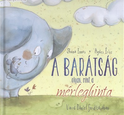 A BARÁTSÁG OLYAN, MINT A MÉRLEGHINTA /KÖNYVTÁRS