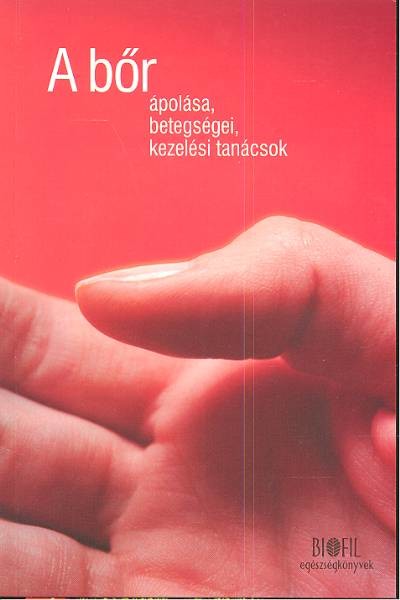 A BŐR ÁPOLÁSA, BETEGSÉGEI, KEZELÉSI TANÁCSOK