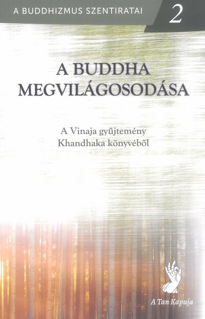 A Buddha megvilágosodása - A Vinaja gyűjtemény Khandhaka könyvéből