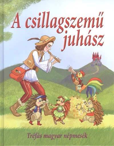 A CSILLAGSZEMŰ JUHÁSZ /TRÉFÁS MAGYAR NÉPMESÉK