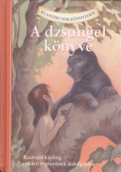 A DZSUNGEL KÖNYVE /RUDYARD KIPLING EREDETI REGÉNYÉNEK ÁTDOLGOZÁSA
