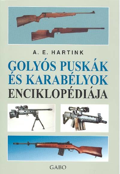 GOLYÓS PUSKÁK ÉS KARABÉLYOK ENCIKLOPÉDIÁJA