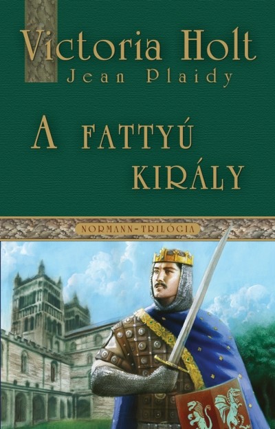  A FATTYÚ KIRÁLY /NORMANN-TRILÓGIA 1. 