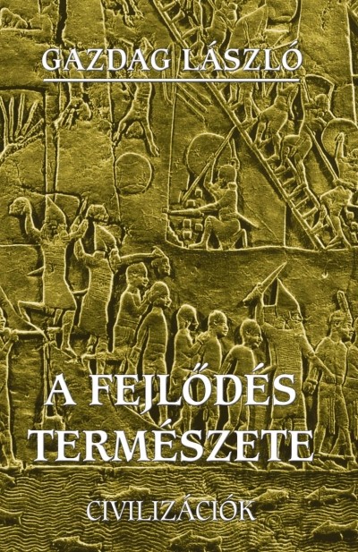 A FEJLŐDÉS TERMÉSZETE - CIVILIZÁCIÓK